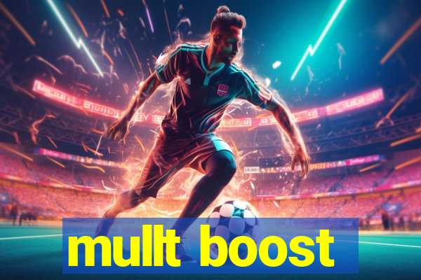 mullt boost