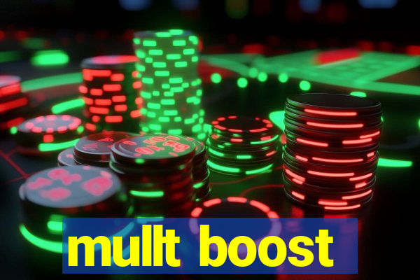 mullt boost