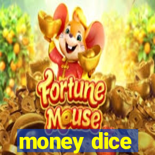 money dice