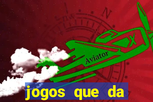 jogos que da dinheiro de verdade sem depositar