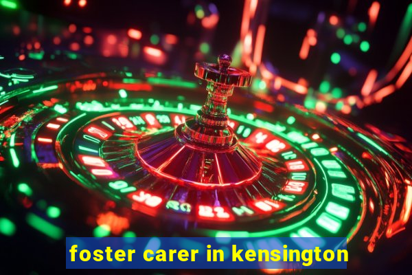 foster carer in kensington