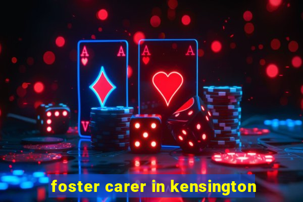 foster carer in kensington