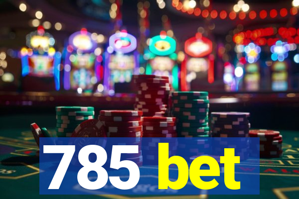 785 bet