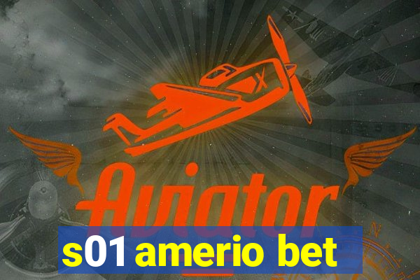 s01 amerio bet