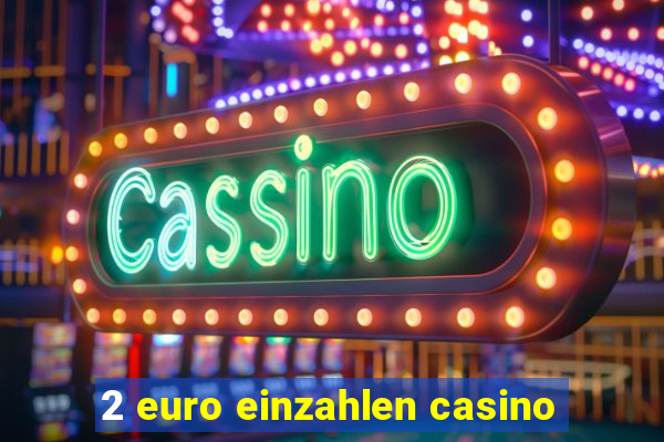 2 euro einzahlen casino