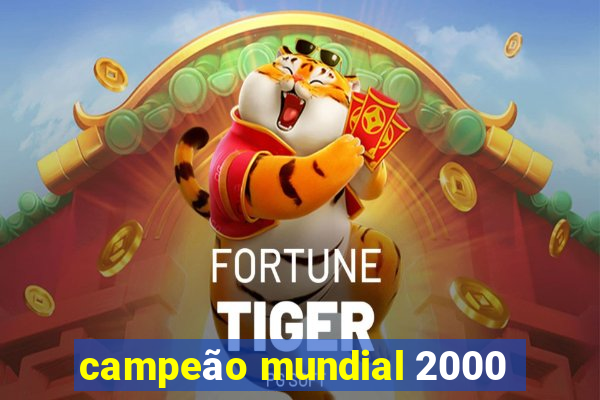 campeão mundial 2000