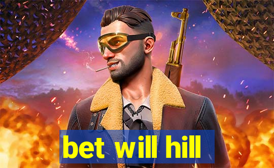 bet will hill