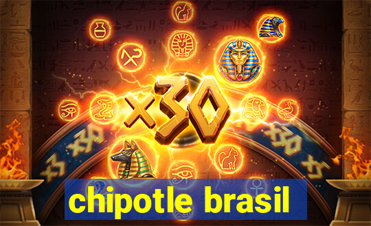 chipotle brasil