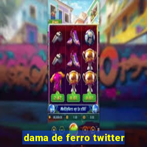 dama de ferro twitter