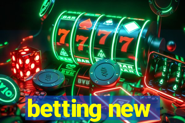 betting new