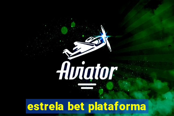 estrela bet plataforma