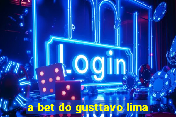 a bet do gusttavo lima