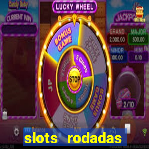 slots rodadas gratis sem deposito