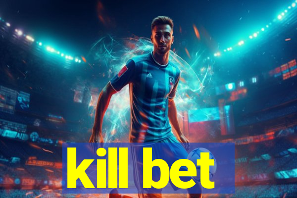 kill bet