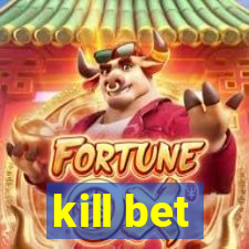 kill bet