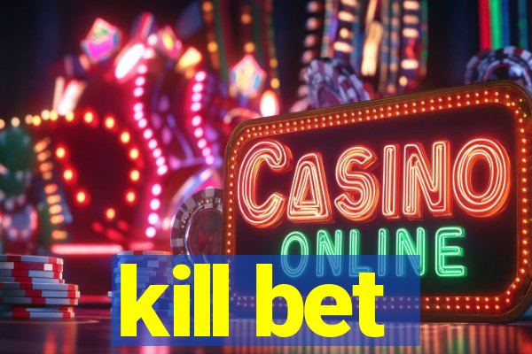 kill bet