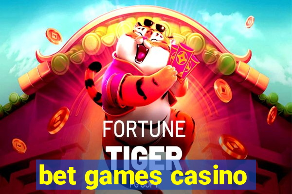 bet games casino