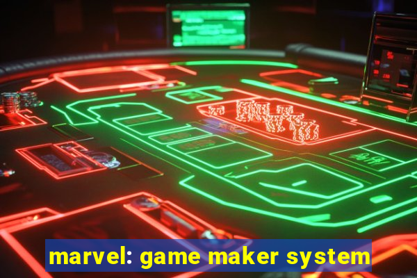 marvel: game maker system