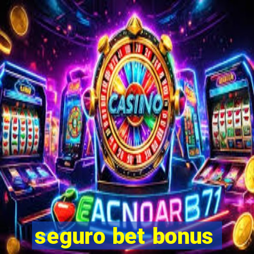 seguro bet bonus