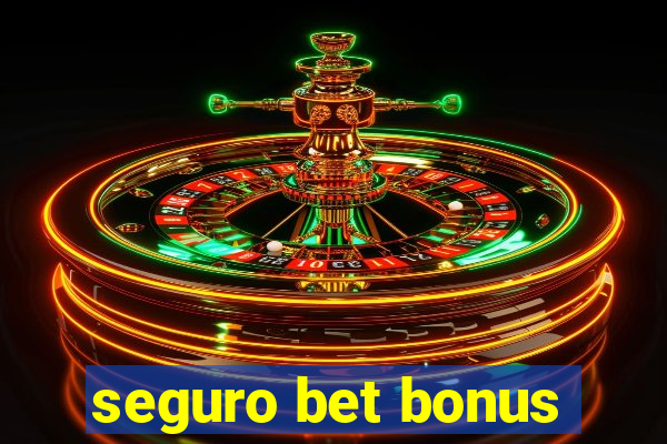 seguro bet bonus