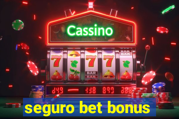 seguro bet bonus