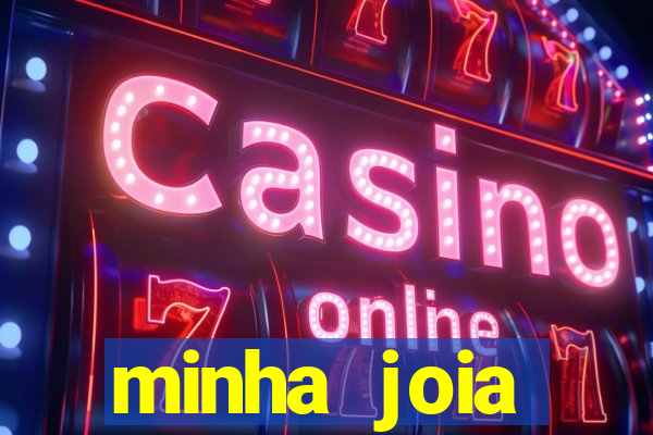 minha joia significado minha joia giria