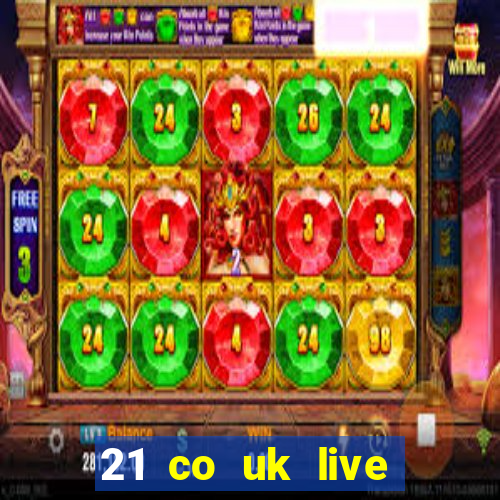 21 co uk live casino show