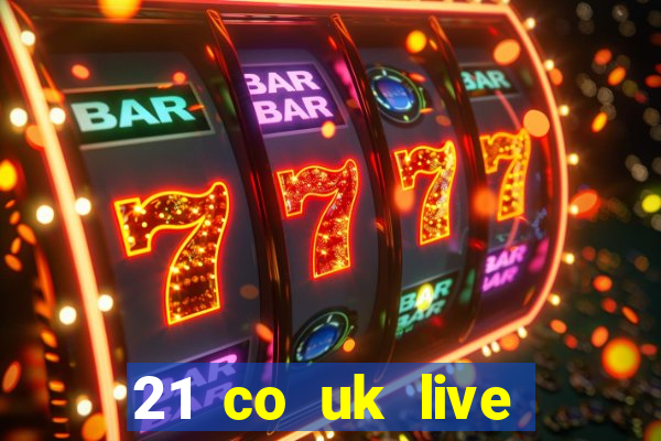 21 co uk live casino show