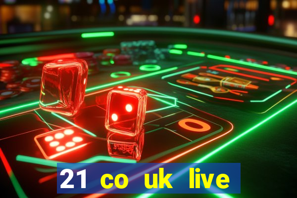 21 co uk live casino show