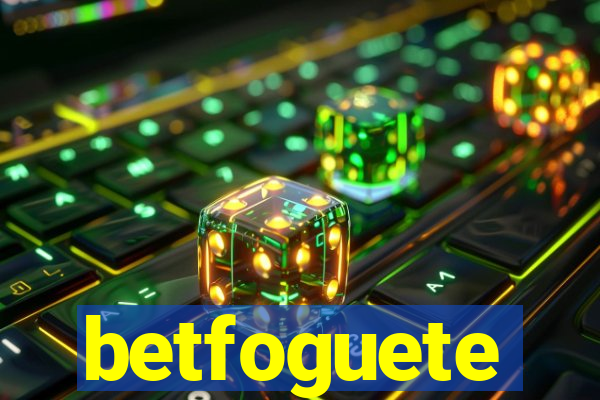 betfoguete