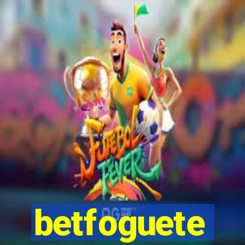 betfoguete