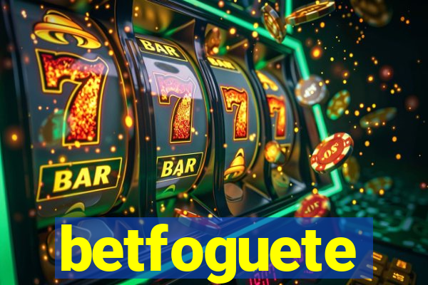 betfoguete