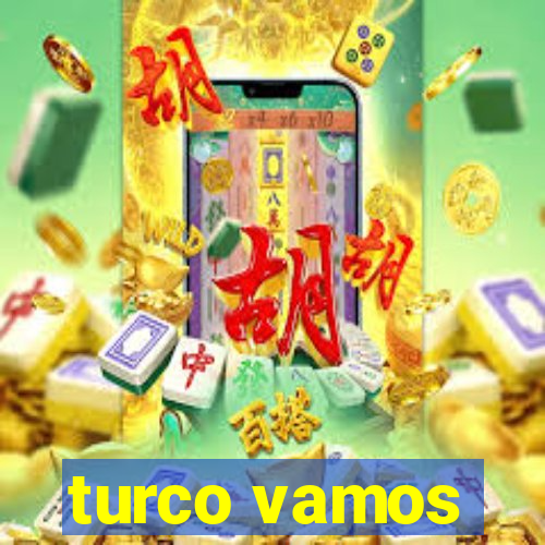 turco vamos