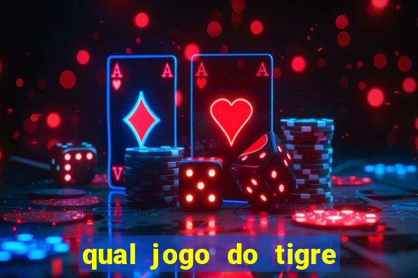 qual jogo do tigre 茅 confi谩vel