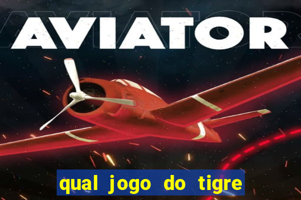 qual jogo do tigre 茅 confi谩vel