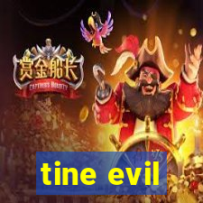 tine evil