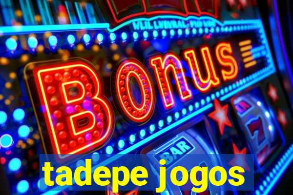 tadepe jogos