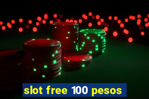 slot free 100 pesos