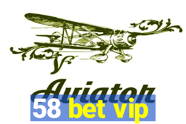 58 bet vip