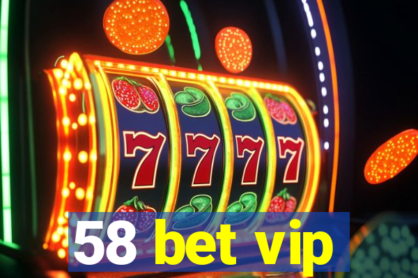 58 bet vip