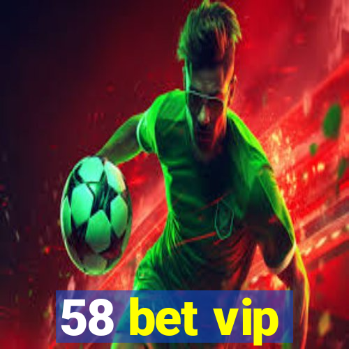 58 bet vip