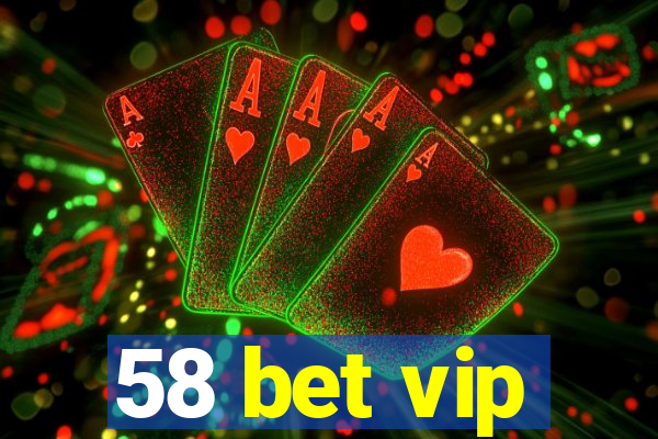 58 bet vip