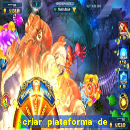 criar plataforma de jogos de aposta