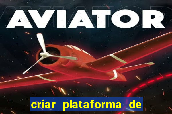 criar plataforma de jogos de aposta