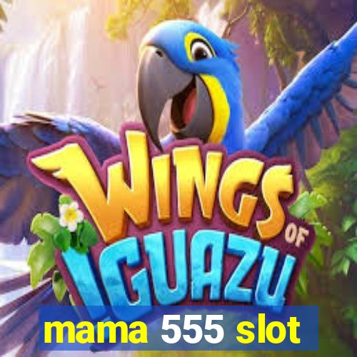 mama 555 slot