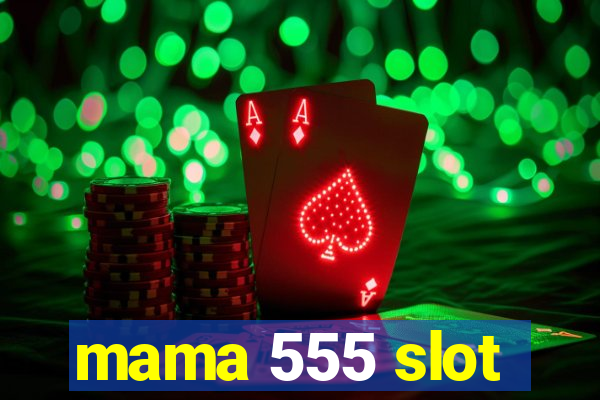 mama 555 slot