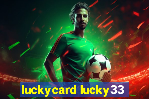 luckycard lucky33