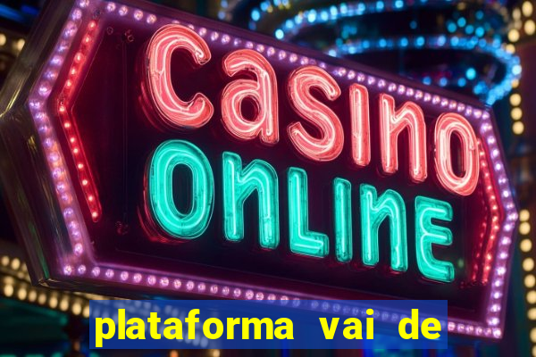 plataforma vai de bet gusttavo lima