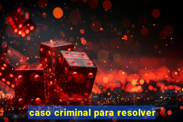 caso criminal para resolver