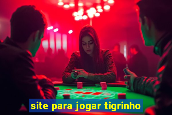 site para jogar tigrinho